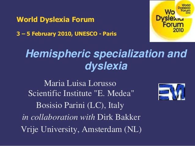 The Advantages Of Dyslexia And Why E >> Hemispheric Specialization And Dyslexia By Dr Maria Luisa Lorusso The Advantages Of Dyslexia And Why E >> Hemispheric Specialization And Dyslexia By Dr Maria Luisa Lorusso
