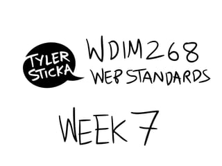 WDIM268 Week 7 (Summer 2009)