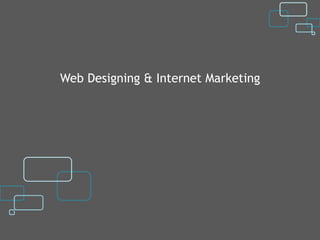 Web Designing & Internet Marketing
 
