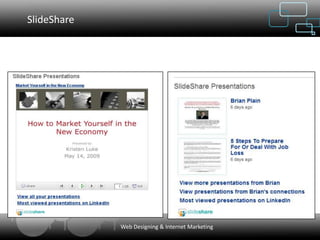 SlideShare




             Web Designing & Internet Marketing
 