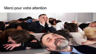Merci pour votre attention
 