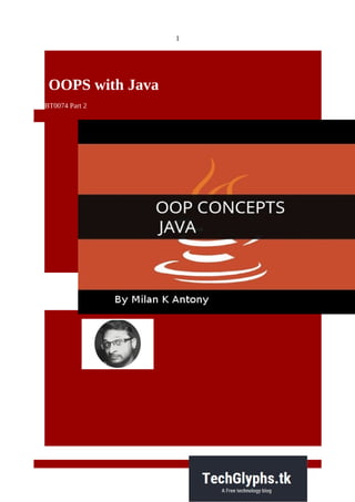 1
OOPS with Java
BT0074 Part 2
 