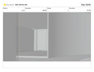 Scene
5_C
Duration
09 00
Panel
1
Duration
01 00
WDL 204 55 v08 Page 39/185
 