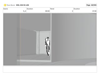 Scene
5_C
Duration
09 00
Panel
2
Duration
01 00
WDL 204 55 v08 Page 40/185
 