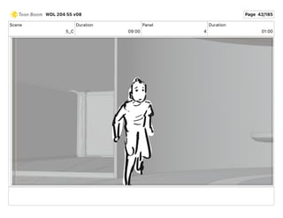 Scene
5_C
Duration
09 00
Panel
4
Duration
01 00
WDL 204 55 v08 Page 42/185
 