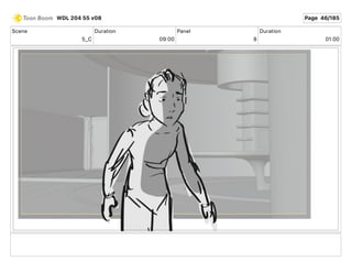 Scene
5_C
Duration
09 00
Panel
8
Duration
01 00
WDL 204 55 v08 Page 46/185
 