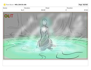 Scene
9_C
Duration
05 04
Panel
4
Duration
01 02
WDL 204 55 v08 Page 84/185
 