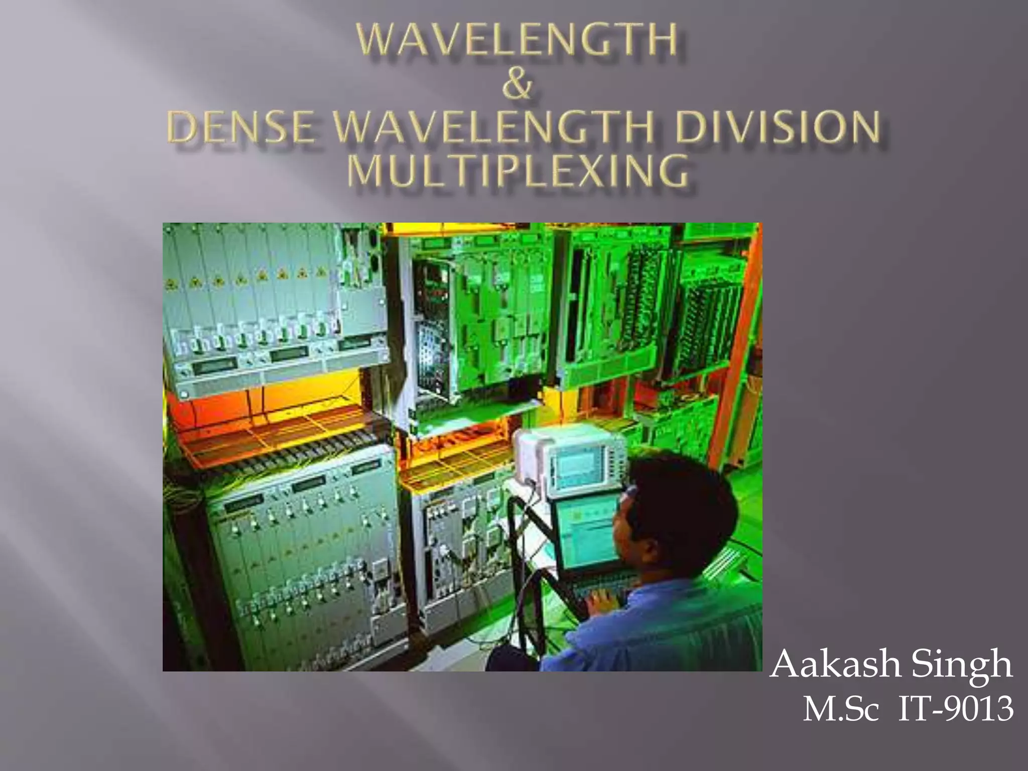 Aakash Singh

M.Sc IT-9013

 