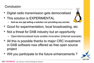 EBU TECHNICAL - your reference in media technology and innovation
Conclusion
 Digital radio transmission gets democratise...