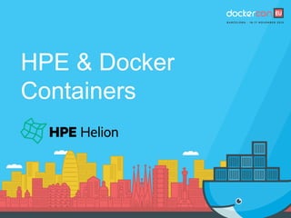 HPE & Docker
Containers
 