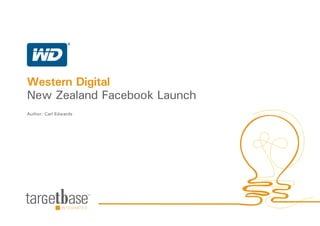 Western Digital
New Zealand Facebook Launch
Author: Carl Edwards
 