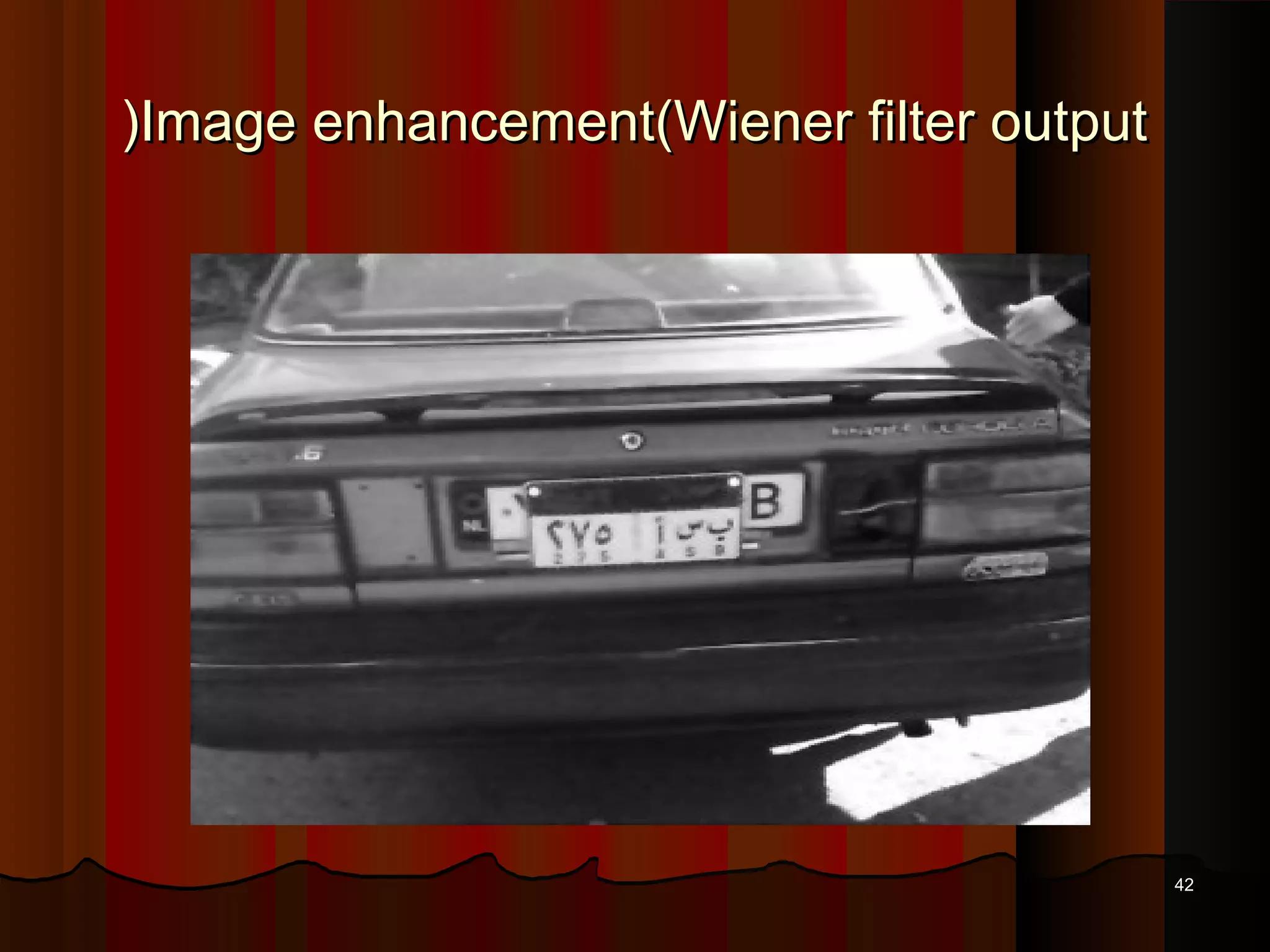 Image enhancement(Wiener filter outputImage enhancement(Wiener filter output((
4242
 