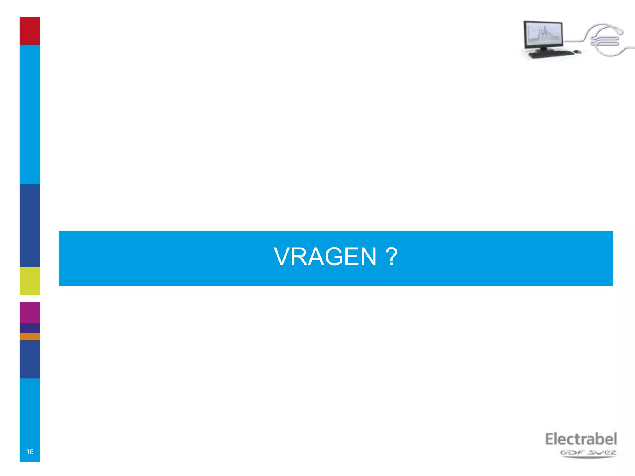 VRAGEN ?
16
 