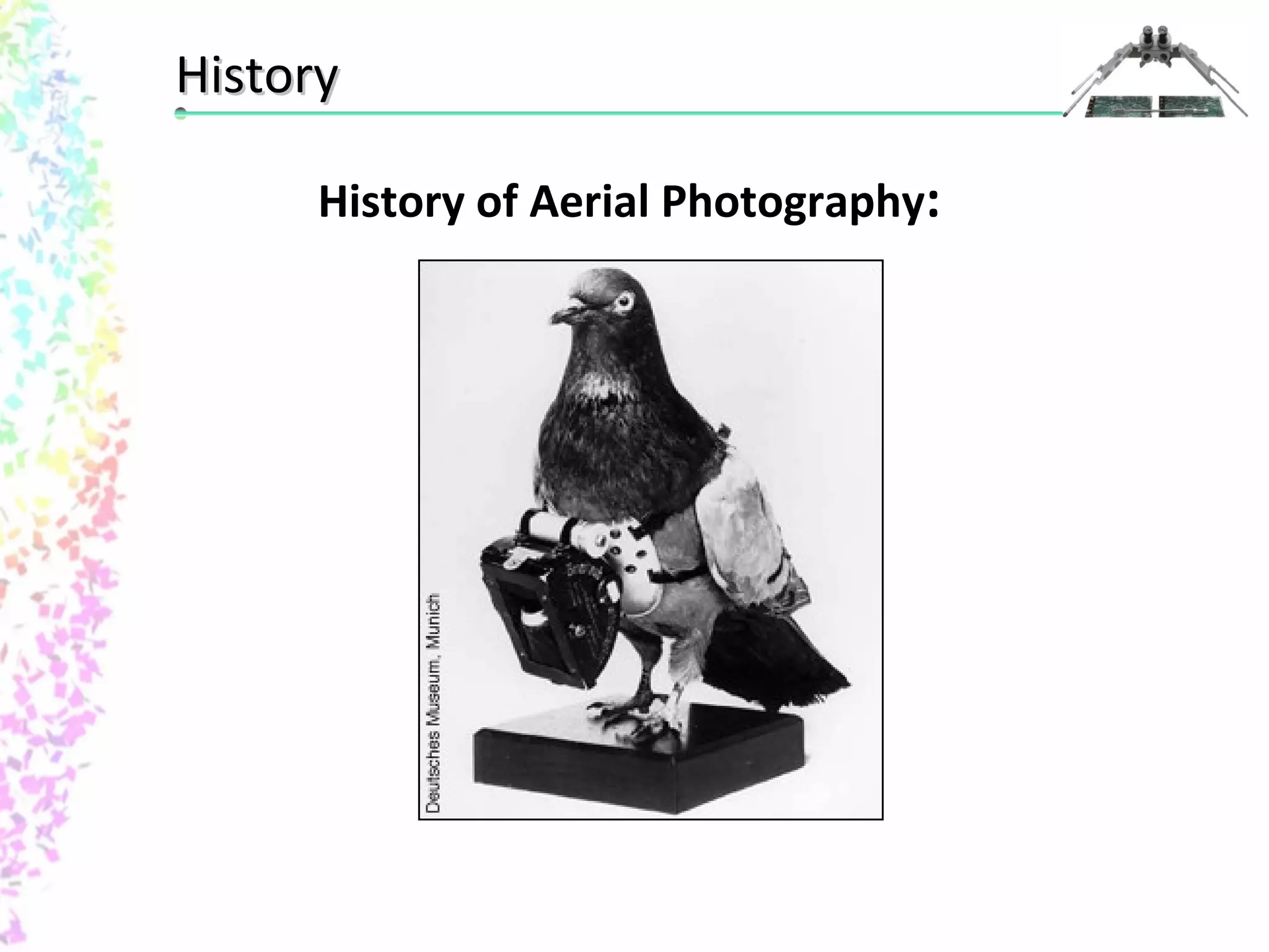 HHiissttoorryy 
History of Aerial Photography: 
 