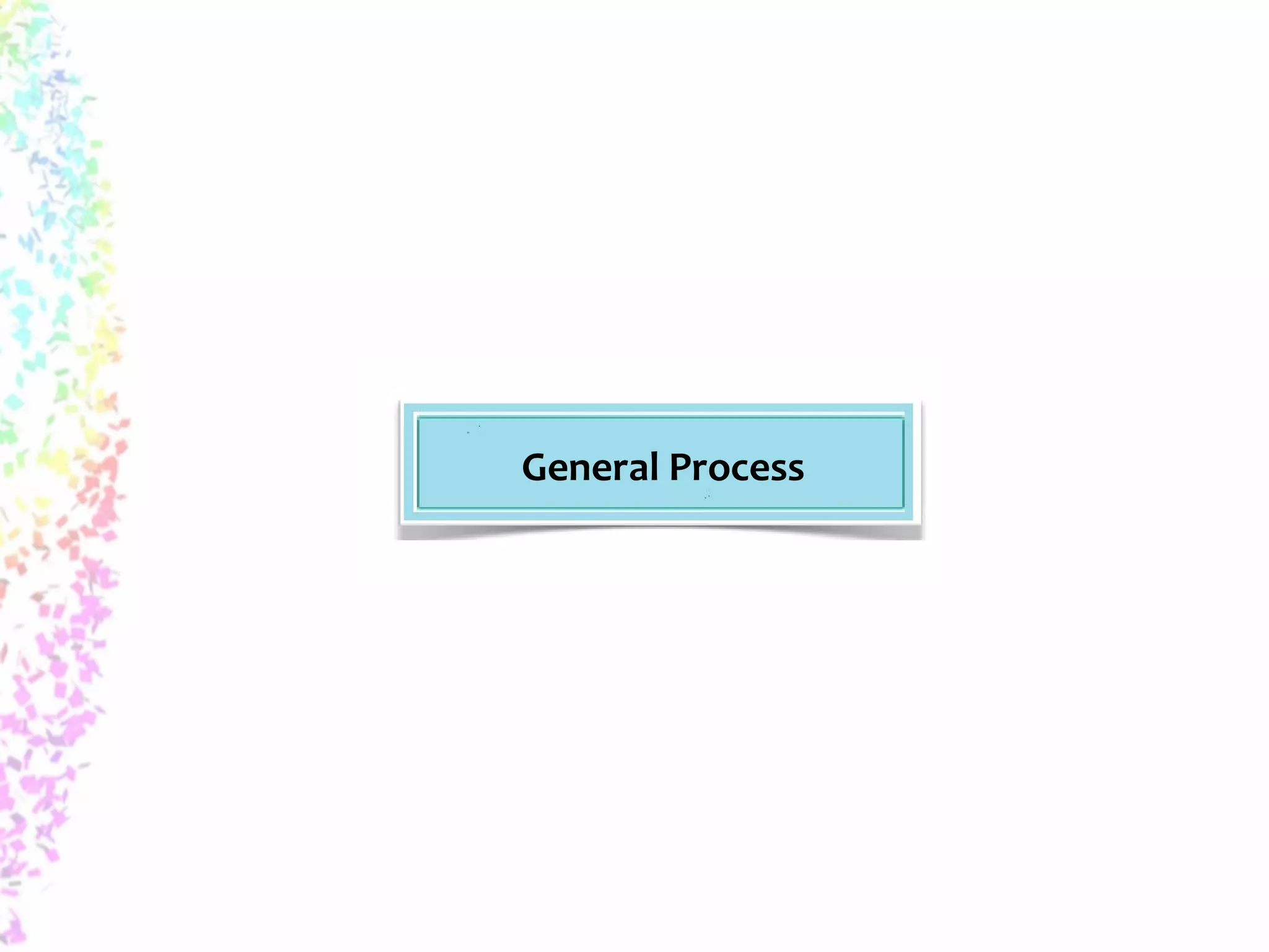 General Process 
 
