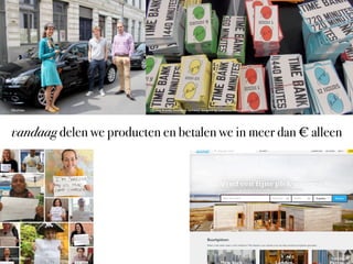 ©bollides

©Julieta Aranda: time/bank currency designed by Lawrence Weiner

vandaag delen we producten en betalen we in meer dan € alleen

©streetbank.com

©airbnb.com

 