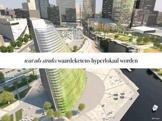 wat als straks waardeketens hyperlokaal worden

@Plantagon

 