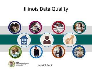 Illinois Data Quality
March 2015
 