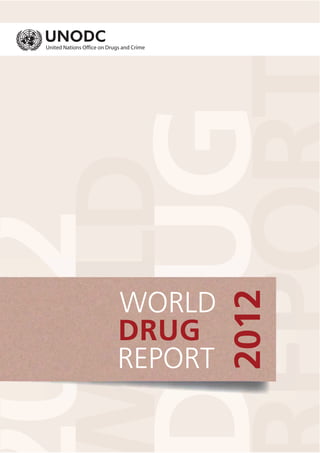 2012
WORLD
DRUG
REPORT
 