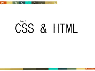 Les 1



CSS & HTML
 