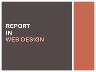 REPORT
IN
WEB DESIGN
 
