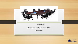 WDRM-3
Procurement Department (PPE)
26/10/2013

 