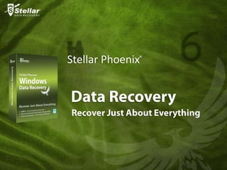 Windows
Data Recovery
Stellar Phoenix
6
®
Recover Just About Everything
 