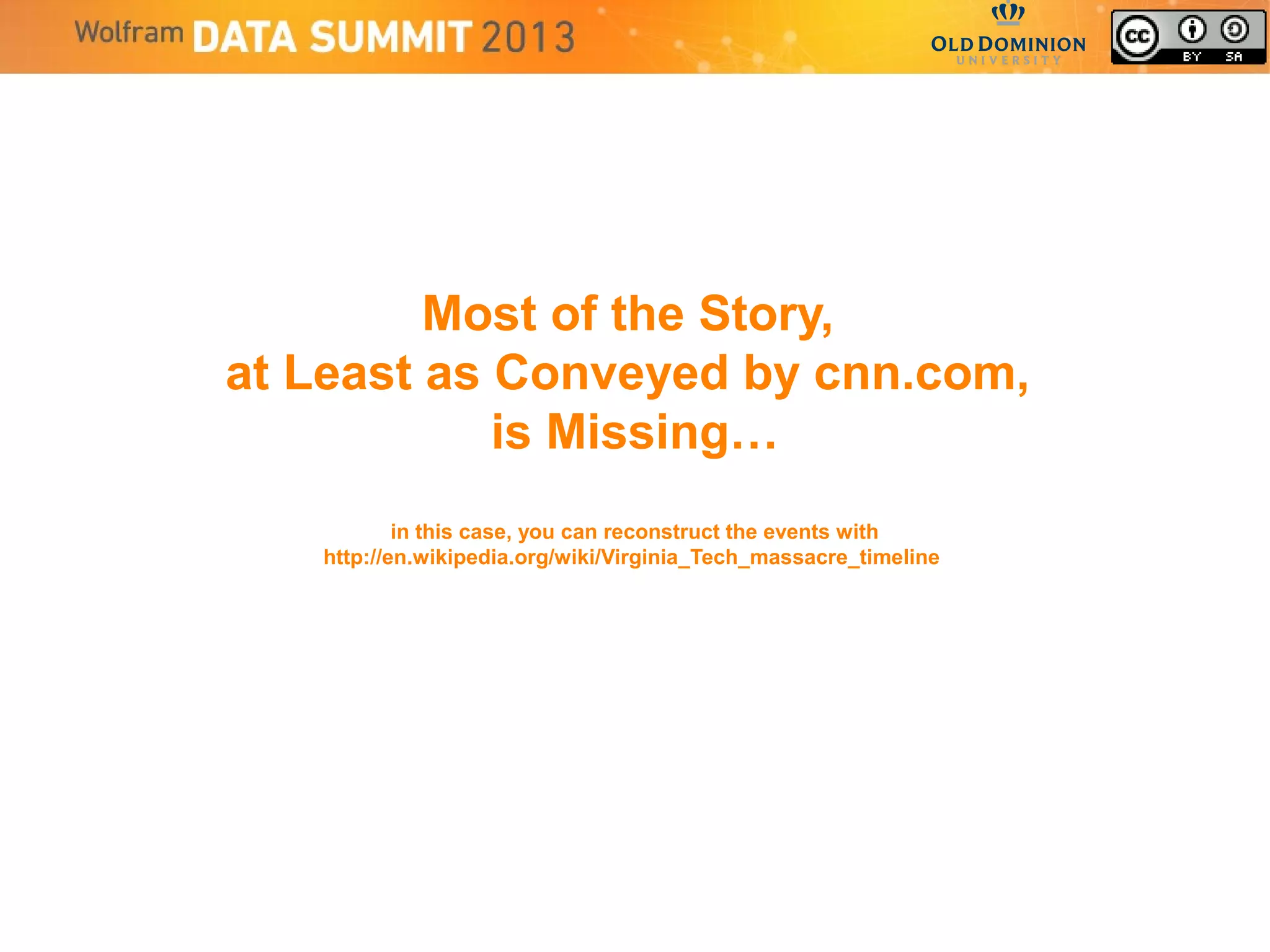 Most of the Story,
at Least as Conveyed by cnn.com,
is Missing…
in this case, you can reconstruct the events with
http://en.wikipedia.org/wiki/Virginia_Tech_massacre_timeline
 