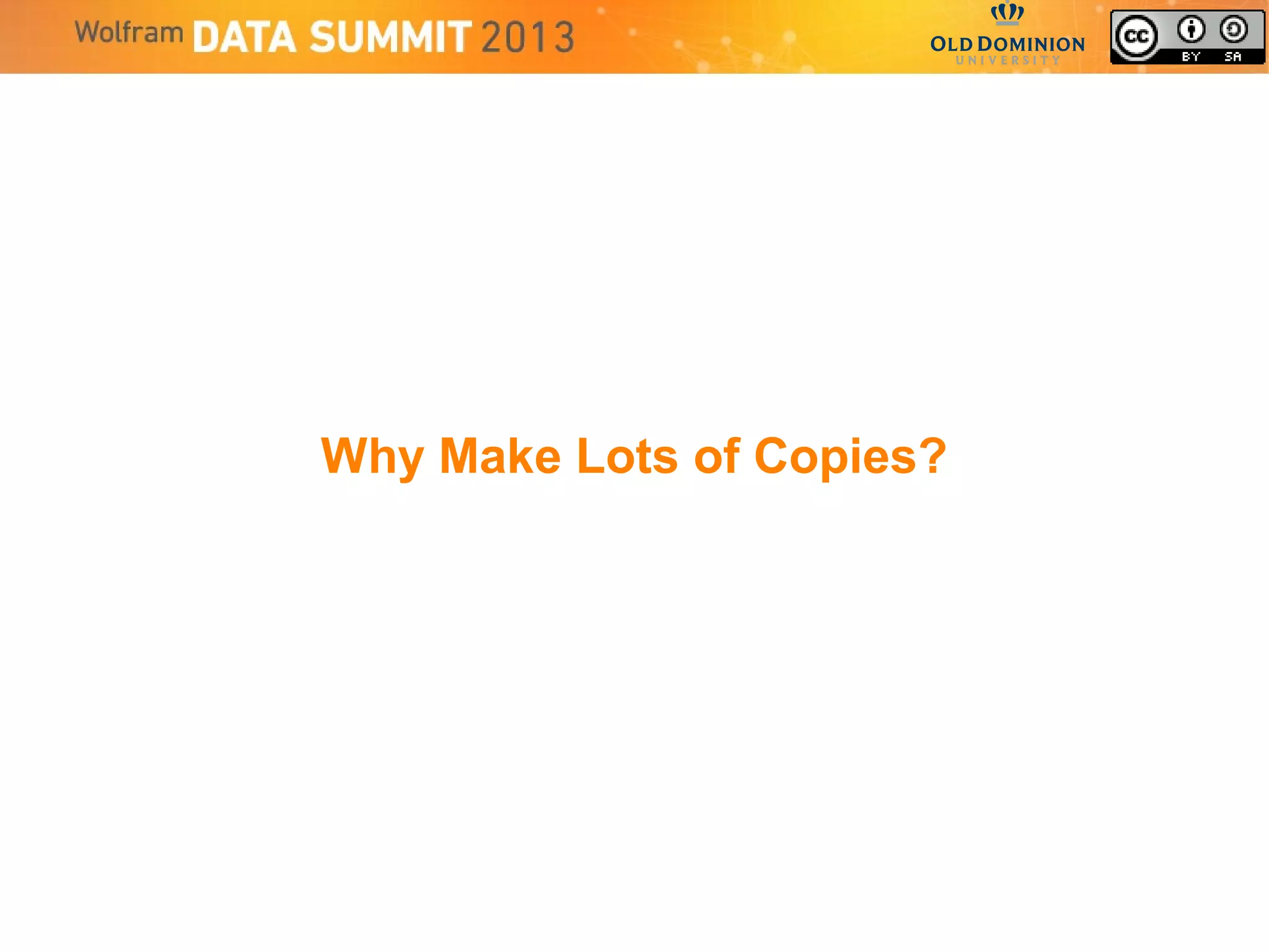 Why Make Lots of Copies?
 