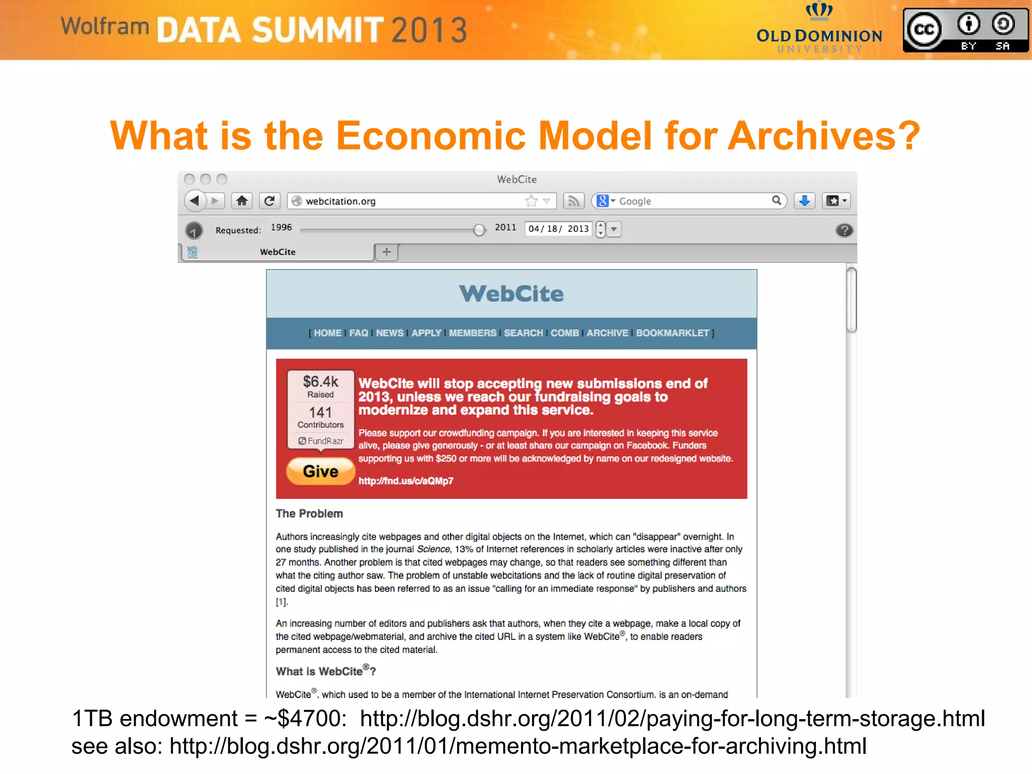 What is the Economic Model for Archives?
1TB endowment = ~$4700: http://blog.dshr.org/2011/02/paying-for-long-term-storage.html
see also: http://blog.dshr.org/2011/01/memento-marketplace-for-archiving.html
 
