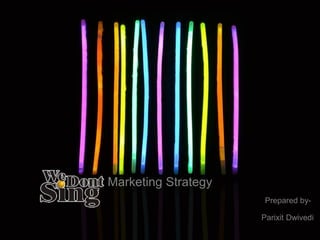 Marketing Strategy
Prepared by-
Parixit Dwivedi
 