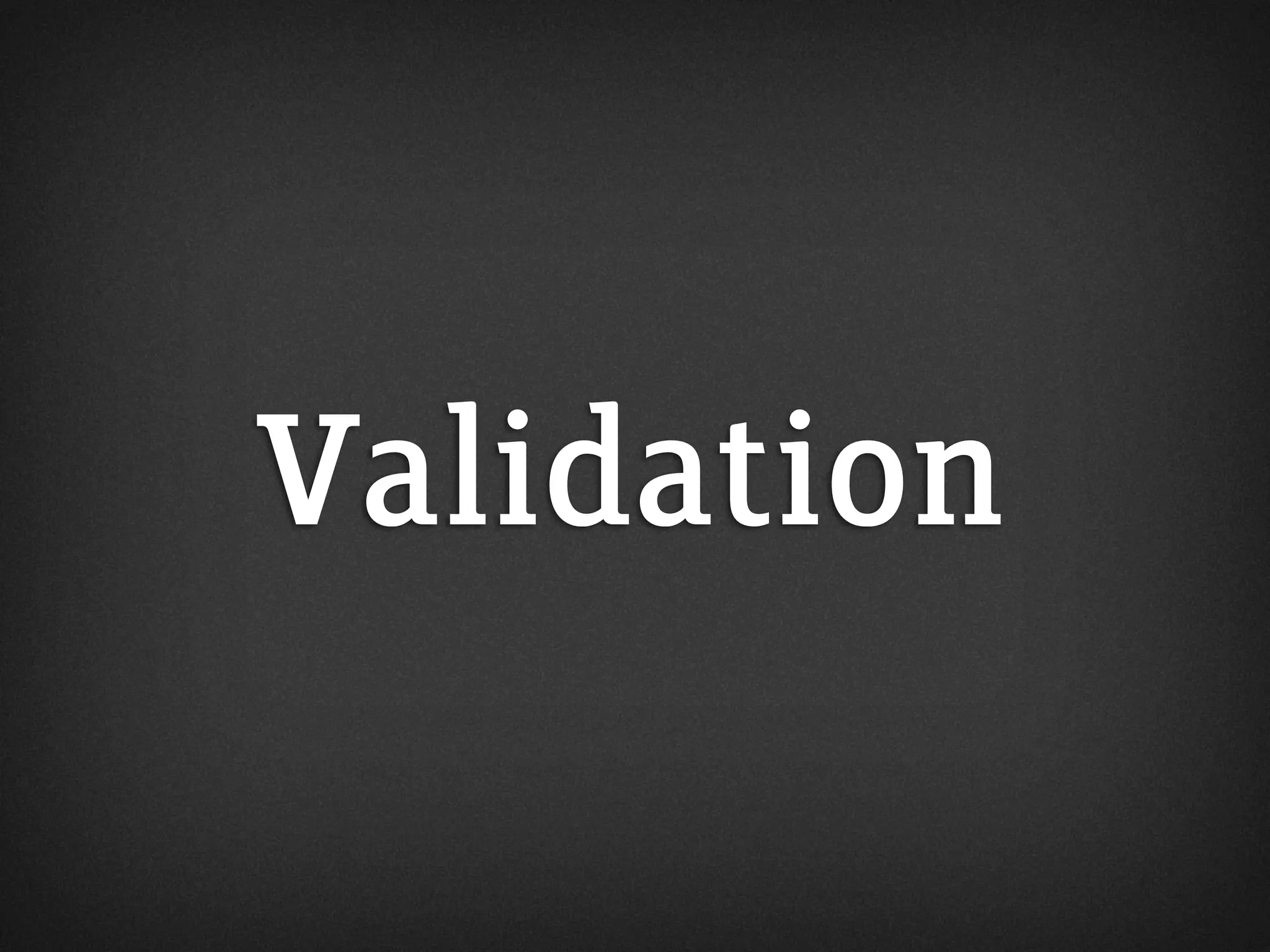 Validation
 