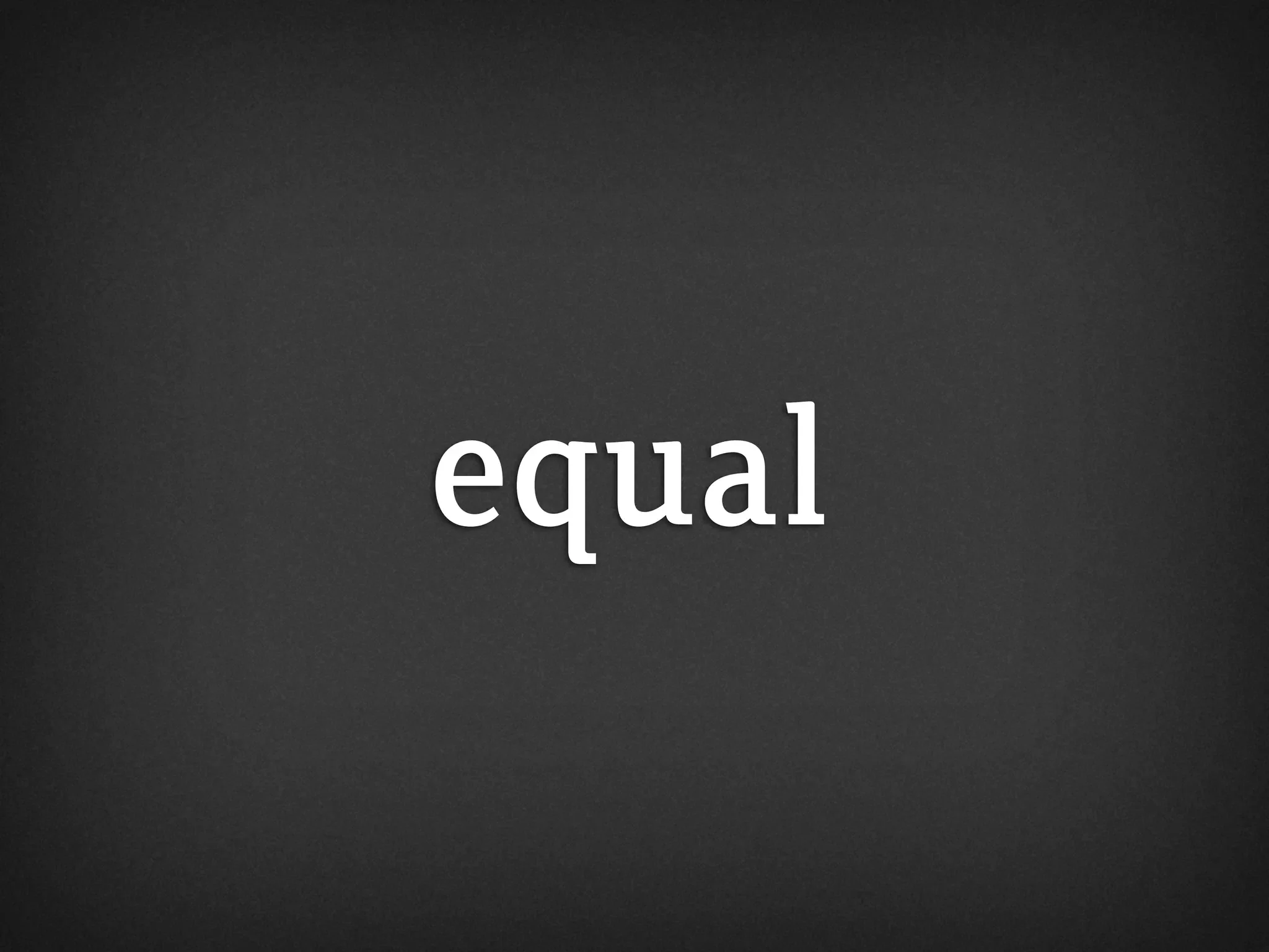 equal
 