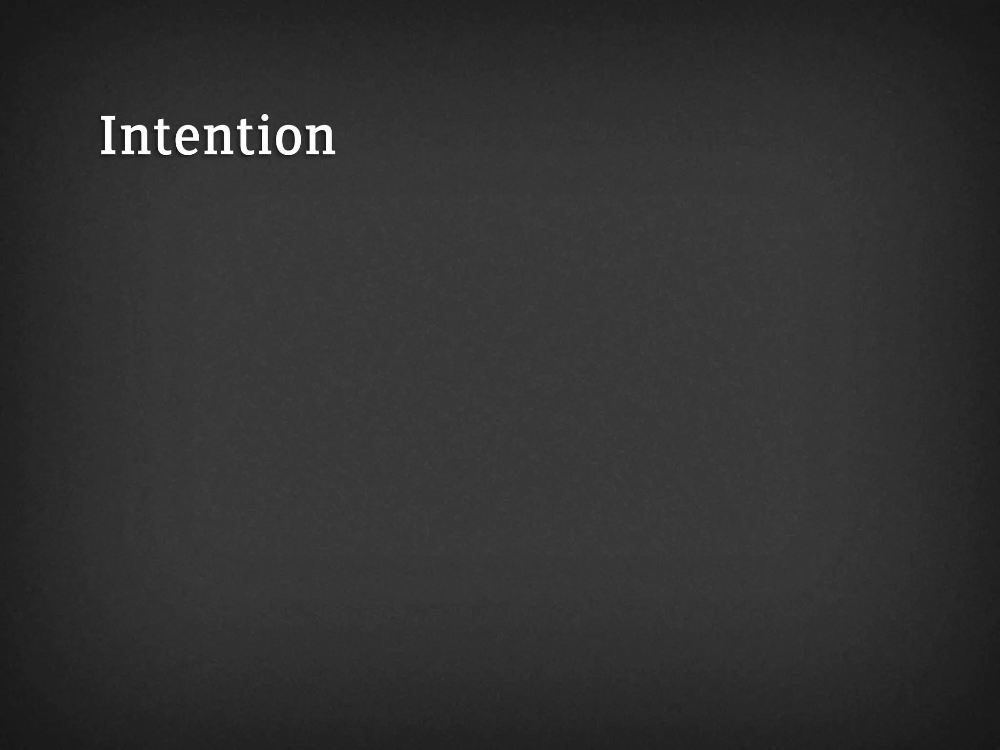 Intention
 