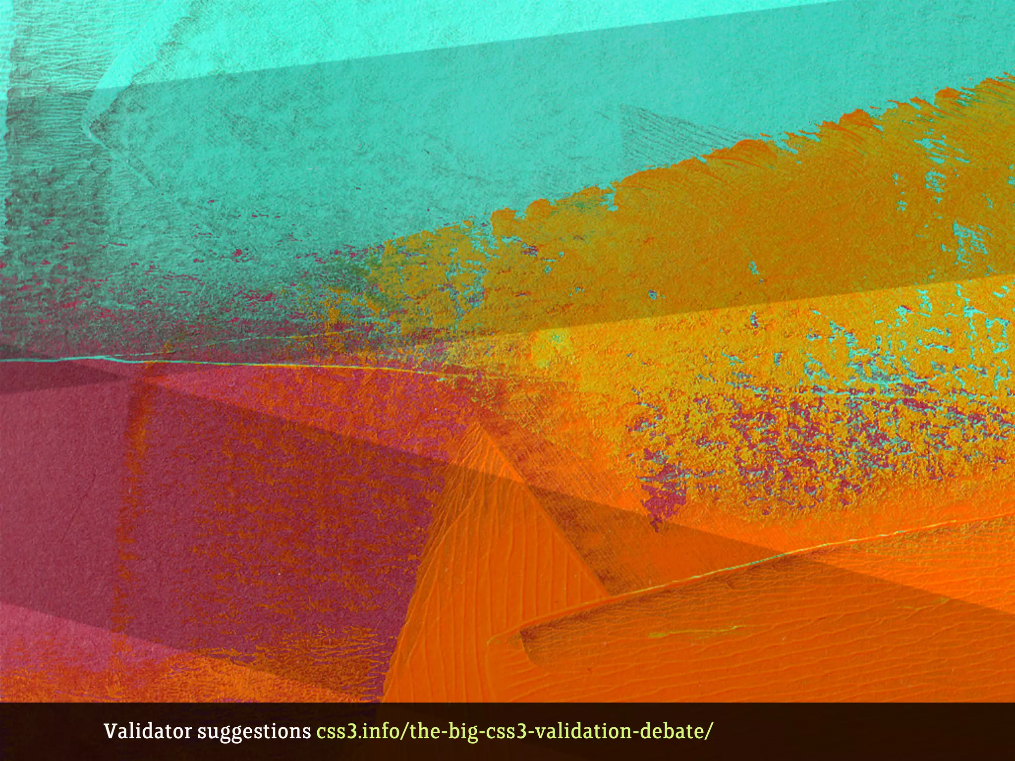 Validator suggestions css3.info/the-big-css3-validation-debate/
 