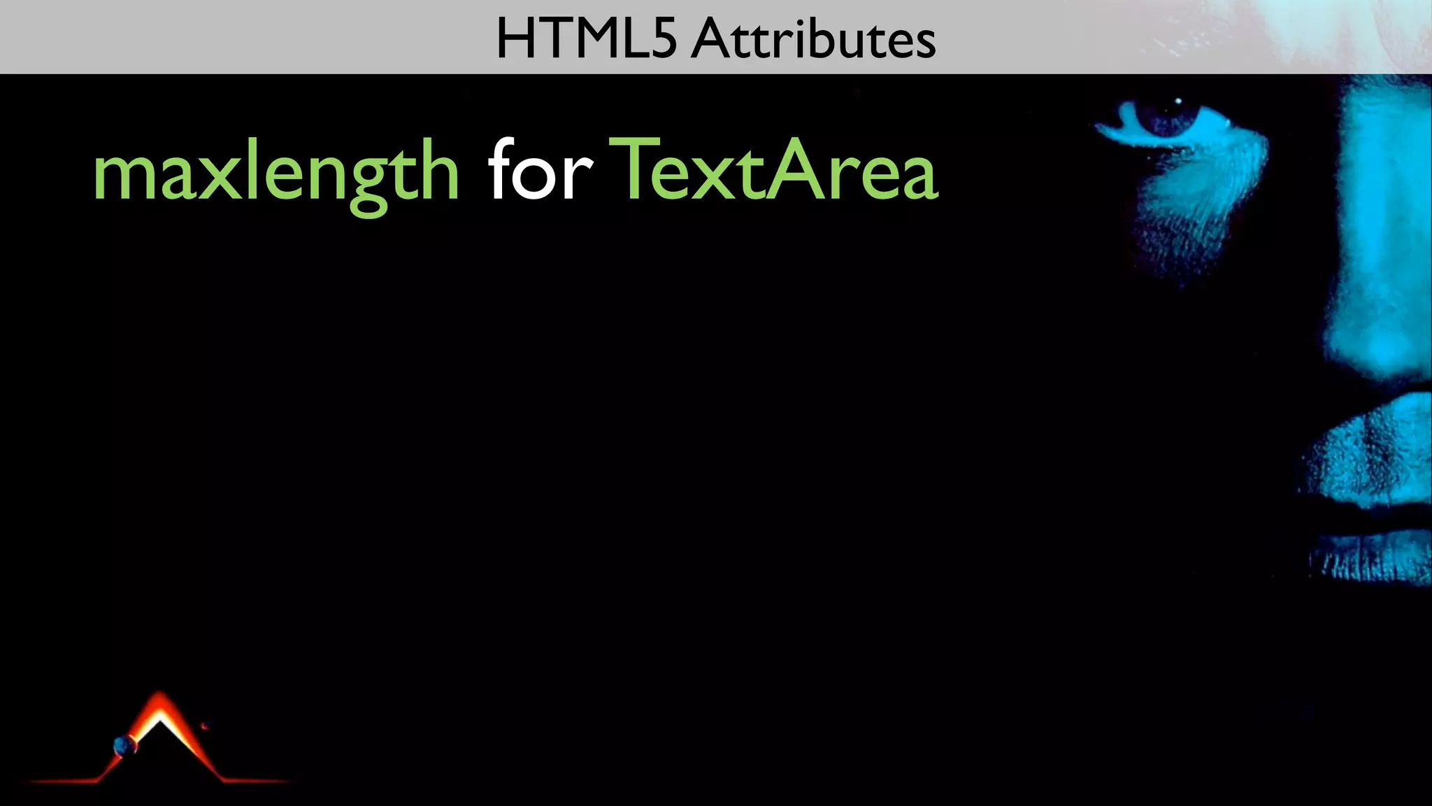 HTML5 Attributes

maxlength for TextArea
 