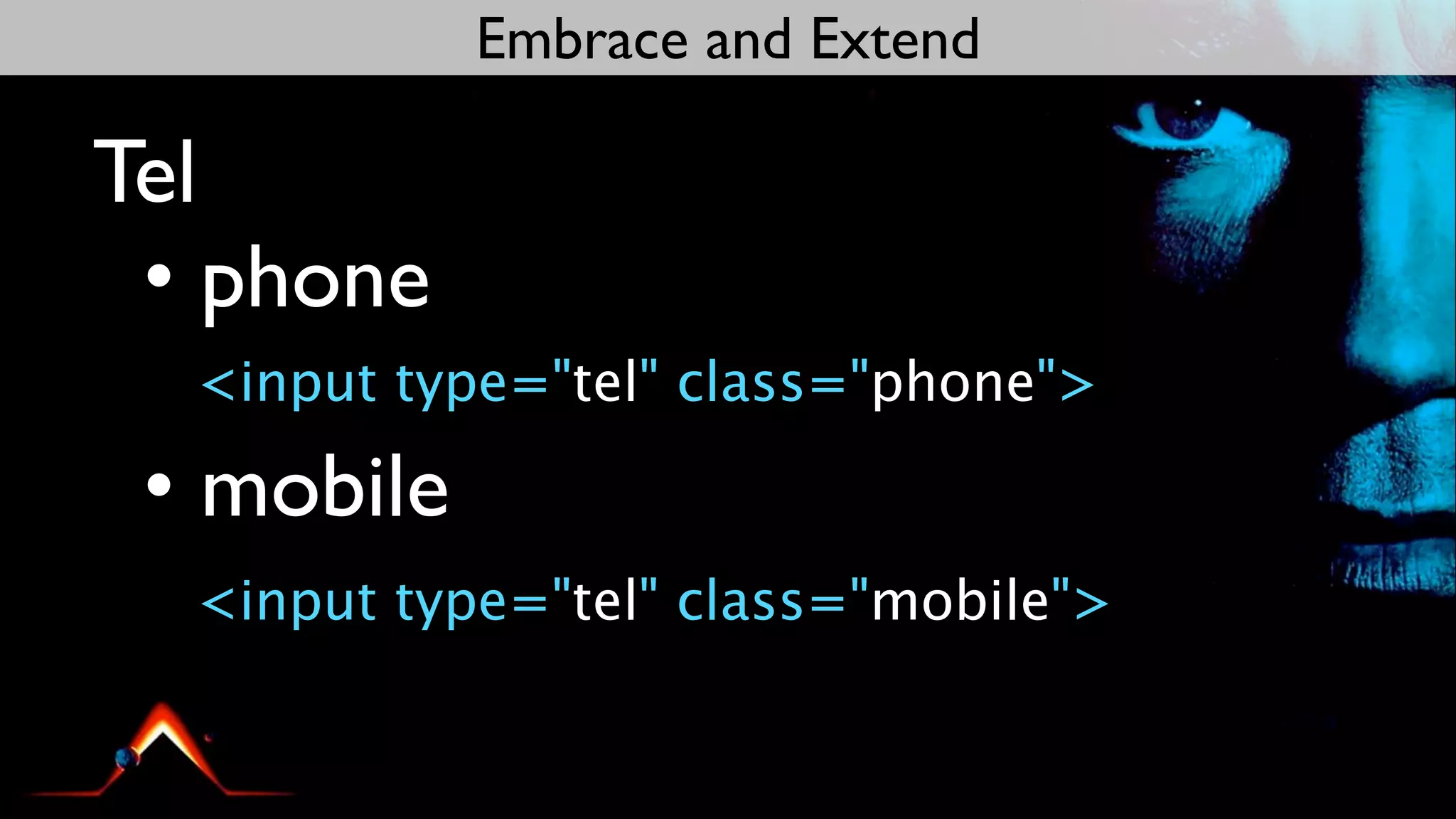 Embrace and Extend

Tel
 • phone
  <input type="tel" class="phone">

 • mobile
  <input type="tel" class="mobile">
 
