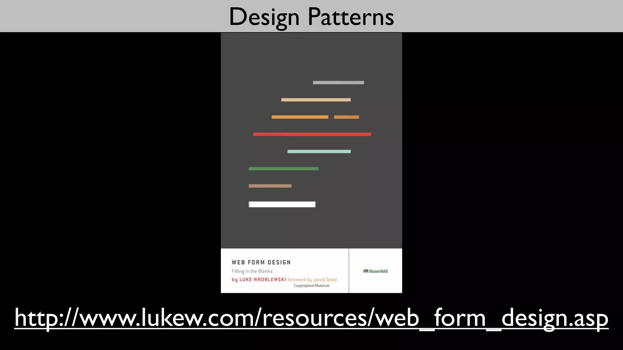 Design Patterns




http://www.lukew.com/resources/web_form_design.asp
 