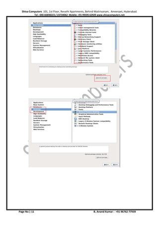 Shiva Computers 101, 1st Floor, Revathi Apartments, Behind Maitrivanam, Ameerpet, Hyderabad.
Tel : 040-66848223 / 23734062 Mobile: +91 99595 62929 www.shivacomputers.net
Page No | 11 B. Anand Kumar : +91 96762 77939
 
