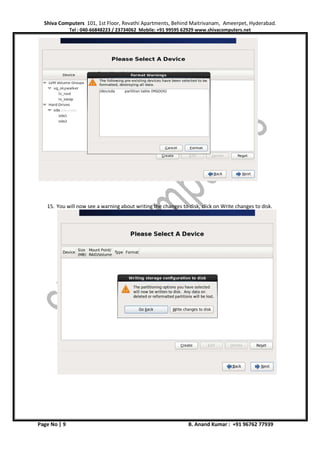 Shiva Computers 101, 1st Floor, Revathi Apartments, Behind Maitrivanam, Ameerpet, Hyderabad.
Tel : 040-66848223 / 23734062 Mobile: +91 99595 62929 www.shivacomputers.net
Page No | 9 B. Anand Kumar : +91 96762 77939
15. You will now see a warning about writing the changes to disk, click on Write changes to disk.
 