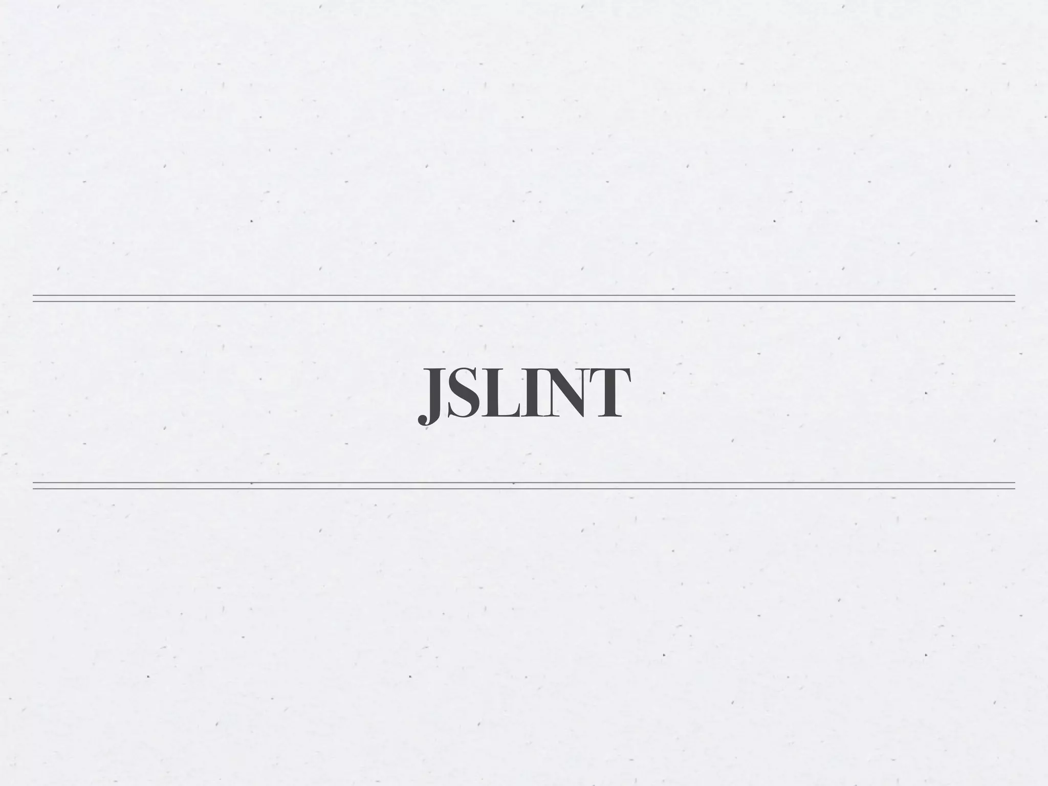 JSLINT
 