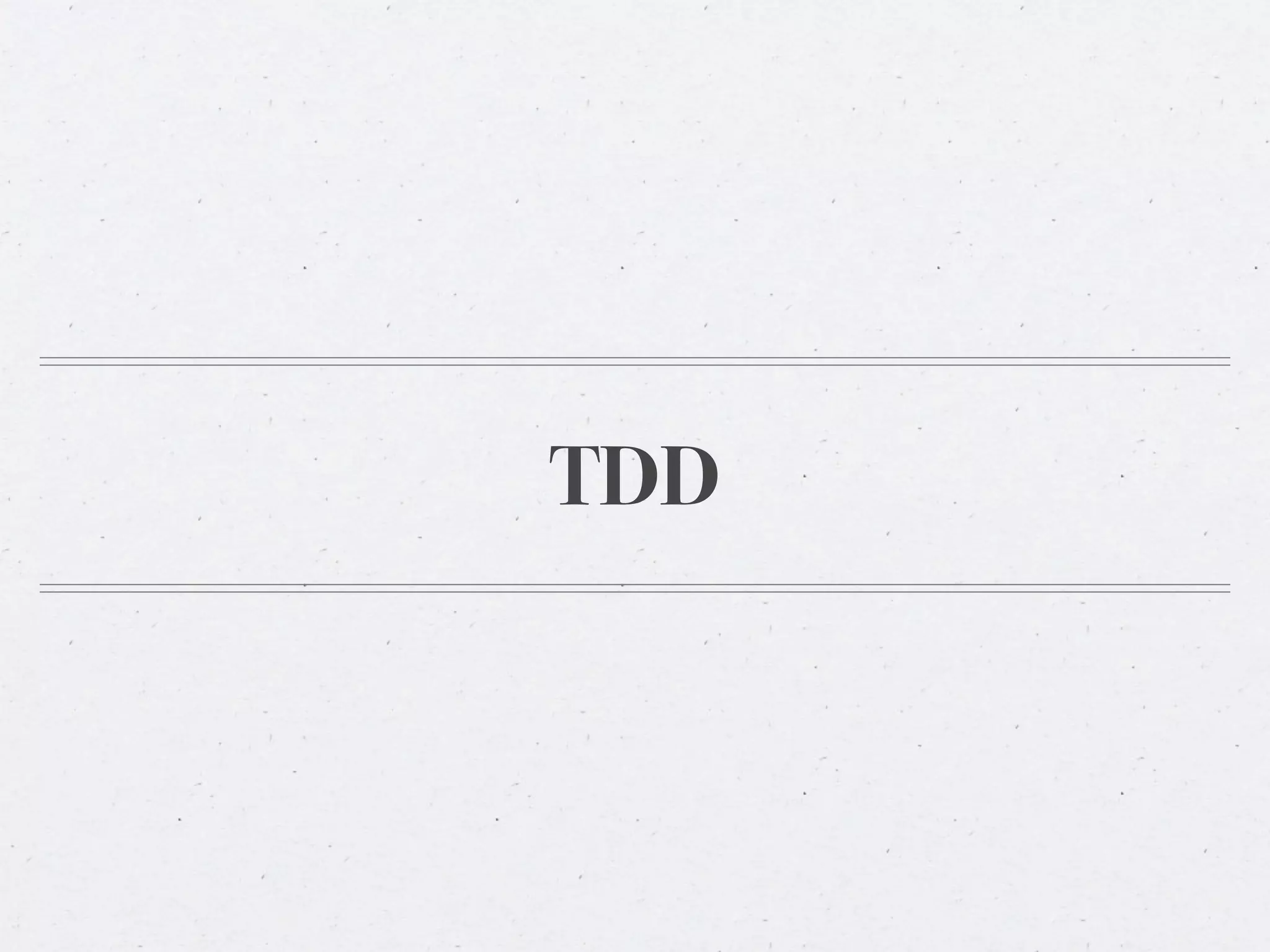 TDD
 