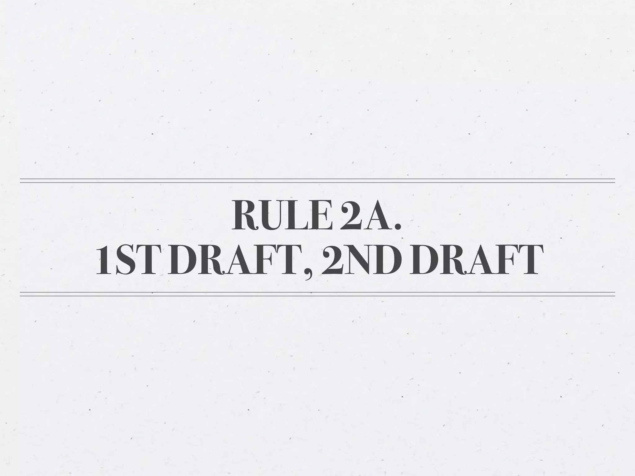 RULE 2A.
1ST DRAFT, 2ND DRAFT
 