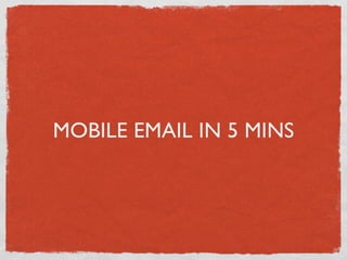 MOBILE EMAIL IN 5 MINS
 