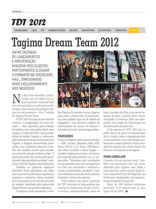 100 www.musicaemercado.com.br @musicaemercado fb.com/musicaemercado
TDT 2012
EVENTOS
Tagima Dream Team 2012
ENTRE DEZENAS
DE LANÇAMENTOS
E PARTICIPAÇÃO
MASSIVA DOS LOJISTAS,
PARTICIPANTES ELOGIAM
O FORMATO NO CREDICARD
HALL, DIRECIONADO
MAIS EXCLUSIVAMENTE
AOS NEGÓCIOS
No dia 19 de setembro, a tradi-
cional casa de shows da ca-
pital paulista Credicard Hall
teve em seus palcos um dia inteiro de-
dicado à alma sonora de qualquer mú-
sico: os instrumentos — foi a 7ª edição
do Tagima Dream Team.
O TDT 2012 foi especial por diversos
motivos: a inauguração em novo for-
mato — dias separados para enfoque
de lojistas e do consumidor final; novo
espaço, o Credicard Hall; o lançamento
oficial do ônibus Tagima; e, sobretudo,
pelo lançamento da marca de bateria da
Tagima, a Nagano, desenvolvida junta-
mente com o baterista Maurício Leite.
São seis modelos iniciais para atender
aos níveis de entrada, medium e high. “A
bateriafoimuitobem-aceitapelosparti-
cipantes.Receptividadeexcelente”,enfa-
tizou o CEO da Tagima, Ney Nakamura.
Também as guitarras signature
Marcinho Eiras agradaram aos olhos
com suas cores exuberantes e grafismos
originais e exclusivos. Outra novidade
foi a única guitarra em formato de moto
do mundo, idealizada pelo guitarrista
Sérgio Hinds e sua primeira signature.
A empresa ainda apresentou o Ôni-
busTagima.OconceitoélevaraTagima
para onde o cliente está. O veículo pos-
sui palco próprio (que sai de dentro do
bagageiro) e tem diversos modelos de
instrumentos da marca. As clínicas e
itinerários já estão sendo programados.
PARCEIROS
Todas as empresas parceiras envolvidas
— ASK, Auratec, Baquetas Alba, ASK,
Basso, EM & T, LL Audio, NIG/Rouxi-
nol, Orion Cymbals e Santo Angelo —
também elogiaram o evento. A Auratec,
participando pela primeira vez, se sur-
preendeu. “Havíamos sido convidados
no ano passado, mas não conseguimos
vir. Este ano acertamos e achamos o
evento surpreendente, excelente”, enfa-
tizouPetrônioCunhadosSantosJúnior,
fundador e diretor da empresa.
Vale lembrar que quem participa
do TDT antecipa os lançamentos que
estarão na Expomusic, já que o even-
to ocorre, tradicionalmente, antes da
TECNOLOGIA LOJA ADMINISTRAÇÃO GESTÃO MARKETINGRH ESTRATÉGIA PRODUTOS FEIRA
feira. Exemplo da Alba, com novas ba-
quetas de jataí e jatobá, entre outras
novidades. E mesmo a ASK, que apre-
sentou seus tripés de iluminação em
alumínio pela primeira vez.
E foi apenas no TDT 2012 que se
pôde checar de perto os lançamentos
da LL Audio, como a repaginação das
caixas multiuso, com novo design, aca-
bamento e maior potência. Outra novi-
dade da empresa foi a linha Clarity, da
Donner, com bateria recarregável.
PARA CONCLUIR
O evento foi um sucesso total. Tam-
bém teve premiação com um carro,
oferecido pela Tagima, sete iPads e
uma televisão, entre outros. Quem le-
vou o automóvel 0 km foi Miguel Jr., da
Eletrosom. Finalizando, uma apresen-
tação da banda Geração 80.
Mais de 300 lojistas estiveram
presentes. A 8ª edição vem aí, mas
agora só em 2013... n
NEY NAKAMURA, CEO DA TAGIMA: “A BATERIA FOI MUITO BEM-ACEITA PELOS PARTICIPANTES”
mm63_tdt.indd 100 01/11/12 17:42
 