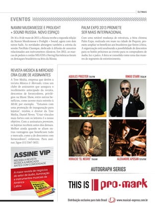 ÚLTIMAS
REVISTA MÚSICA & MERCADO
CRIA CLUBE DE ASSINANTES
A Tree Media, empresa que detém a
revista Música & Mercado, criou um
clube de assinantes que assegura o
recebimento antecipado da revista,
descontos de fornecedores, privilé-
gios na Music Show, entre outros be-
nefícios, como acesso mais estreito à
M&M, por exemplo. “Estamos com
uma promoção de inauguração para
lojistas”, revelou o diretor da Tree
Media, Daniel Neves. “Criar vínculos
mais fortes com os leitores é o nosso
objetivo. Com a assinatura premium,
os lojistas recebem antes dos demais.
Melhor ainda quando se aliam ou-
tras vantagens que beneficiam todo
o mercado, como a de descontos com
fornecedores”, enfatizou. Para assi-
nar, ligue (11) 3567-3022.
ASSINE VIP
RECEBA A REVISTA
MÚSICA & MERCADO
ANTES COM COMODIDADE
A maior revista de negócios
do setor de áudio, iluminação
e instrumentos musicais da
América
Latina
PALM EXPO 2013 PROMETE
SER MAIS INTERNACIONAL
Com uma notável mudança de estrutura, a feira chinesa
Palm Expo, realizada em maio na cidade de Pequim, pro-
mete ampliar os benefícios aos brasileiros que forem à feira.
A organização está analisando a possibilidade de descontos
para os hotéis próximos ao evento para os compradores de
áudio, luz e palco. A feira se consolida como uma das maio-
res do segmento de entretenimento.
NAMM MUSIKMESSE E PROLIGHT
+ SOUND RUSSIA: NOVO ESPAÇO
De 16 a 18 de maio de 2013, a Rússia recebe a segunda edição
da Namm Musikmesse e Prolight + Sound, agora com dois
novos halls. As novidades abrangem também a estreia da
sessão Pavilhão Classique, dedicado à difusão de assuntos
relacionados aos instrumentos clássicos. Em 2012, as mar-
cas de pedais e cordas NIG/GNI e Hering Harmônicas foram
os destaques brasileiros na feira da Rússia.
mm63_ultimas.indd 39 30/10/12 20:17
 