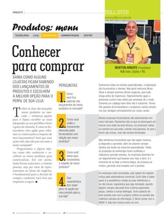 44 www.musicaemercado.com.br @musicaemercado fb.com/musicaemercado
PERGUNTAS
1.1.
Como
você ﬁca
sabendo dos
lançamentos de novos
produtos no mercado?
2.2.
Como você
avalia o
treinamento
oferecido pelos
fornecedores com
relação aos novos
produtos?
3.3.
Como você
treina seus
funcionários
a respeito de novos
produtos?
4.4.
Que
característica
tem maior
peso na opção por
novo produto para a
sua loja?
NEWTON ARBOITE (Proprietário)
Roll Over, Osório / RS
ROLLOVER
Assinamos todas as revistas especializadas, à disposição
dos funcionários e clientes. Não perdi nenhuma Music
Show e sempre fazemos ótimos negócios, pois tudo
chega antes da Expomusic. Representantes ágeis e
presentes surtem mais efeito que remessas de e-mails.
Somente um catálogo bem-feito não é suﬁciente. Temos
três gavetas de fornecedores e acabamos caindo sempre
nos que divulgam principalmente por esses canais.
Muitas empresas fornecedoras não sobreviveriam em
outro mercado. Raríssimos são os que se preocupam em
marcar uma visita da área técnica, em promover visitas
ou eventos em sua sede, criando uma parceria. As que o
fazem são únicas, mas são sempre lembradas.
Não admitimos funcionários que não sejam músicos,
já dispostos a aprender, além de estarem sempre
atentos aos testes da imprensa especializada. Todas
as propostas de workshops foram acolhidas e
realizamos grandes eventos. As empresas deveriam ter
um departamento que levasse isso mais a sério: é o
momento de se falar a mesma língua, da empresa ao
músico, gerando uma empatia com o produto.
As empresas mais renomadas, pois sabem do respeito
mútuo pela sobrevivência comercial. Outro fator é saber
quem é a assistência e todas as suas referências e,
se não houver, esperamos que seja nomeada: quando
alguém compra não pode ﬁcar à deriva esperando
peças, coletas e outras delongas. Outro aspecto do
bom produto vem com o próprio critério na escolha dos
melhores veículos de informação. É ótimo contar com a
M&M. A vida sem música seria um erro.
ENQUETE
Produtos: menu
Conhecer
para comprarSAIBA COMO ALGUNS
LOJISTAS FICAM SABENDO
DOS LANÇAMENTOS DE
PRODUTOS E ESCOLHEM
A MELHOR OPÇÃO PARA O
PERFIL DE SUA LOJA
Todos os dias são lançados
novos produtos no mer-
cado — inúmeras opções
para o lojista escolher as mais
adequadas ao seu portfólio e fazer
o gosto da clientela. E como os for-
necedores têm agido para infor-
mar os comerciantes a respeito de
seus lançamentos? Será que suas
ações têm sido eficazes em meio a
tanta variedade?
Perguntamos a alguns lojis-
tas como eles conhecem e es-
colhem os novos produtos para
comercializar. Em um ponto,
todos foram unânimes: o contato
pessoal, seja por meio de repre-
sentantes ou feiras de negócios,
é fundamental para a decisão de
compra, conforme você lerá nas
respostas a seguir. n
TECNOLOGIA LOJA ADMINISTRAÇÃO GESTÃOENTREVISTA
www.rollover.com.brwww.rollover.com.br
mm63_enquete.indd 44 30/10/12 20:21
 