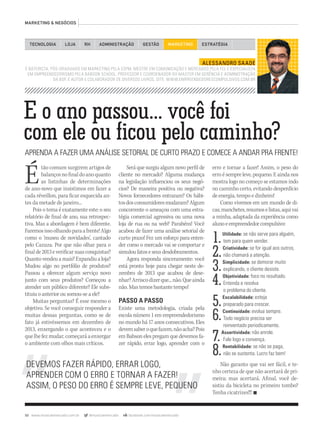 50 www.musicaemercado.com.br @musicaemercado facebook.com/musicaemercado
E o ano passou... você foi
com ele ou ficou pelo caminho?
E o ano passou... você foi
com ele ou ficou pelo caminho?
E o ano passou... você foi
APRENDA A FAZER UMA ANÁLISE SETORIAL DE CURTO PRAZO E COMECE A ANDAR PRA FRENTE!
Étão comum surgirem artigos de
balançosnofinaldoanoquanto
as listinhas de determinações
de ano-novo que insistimos em fazer a
cada réveillon, para ficar esquecida an-
tes da metade de janeiro...
Pois o tema é exatamente este: o seu
relatório de final de ano, sua retrospec-
tiva. Mas a abordagem é bem diferente.
Faremosissoolhandoparaafrente!Algo
como o ‘museu de novidades’, cantado
pelo Cazuza. Por que não olhar para o
finalde2013everificarsuasconquistas?
Quantovendeuamais?Expandiualoja?
Mudou algo no portfólio de produtos?
Passou a oferecer algum serviço novo
junto com seus produtos? Começou a
atender um público diferente? Ele subs-
tituiu o anterior ou somou-se a ele?
Muitas perguntas? É esse mesmo o
objetivo. Se você conseguir responder a
muitas dessas perguntas, como se de
fato já estivéssemos em dezembro de
2013, enxergando o que aconteceu e o
quelhefezmudar,começaráaenxergar
o ambiente com olhos mais críticos.
erro e tornar a fazer! Assim, o peso do
erro é sempre leve, pequeno. E ainda nos
mostra logo no começo se estamos indo
no caminho certo, evitando desperdício
de energia, tempo e dinheiro!
Como vivemos em um mundo de di-
cas,manchetes,resumoselistas,aquivai
a minha, adaptada da experiência como
alunoeempreendedorcompulsivo:
1.Utilidade: se não serve para alguém,
tem para quem vender.
2.Criatividade: se for igual aos outros,
não chamará a atenção.
3.Simplicidade: se demorar muito
explicando, o cliente desiste.
4.Objetividade: foco no resultado.
Entenda e resolva
o problema do cliente.
5.Escalabilidade: esteja
preparado para crescer.
6.Continuidade: evolua sempre.
Todo negócio precisa ser
reinventado periodicamente.
7.Assertividade: não enrole.
Fale logo e convença.
8.Rentabilidade: se não se paga,
não se sustenta. Lucro faz bem!
Não garanto que vai ser fácil, e te-
nho certeza de que não acertará de pri-
meira; mas acertará. Afinal, você de-
sistiu da bicicleta no primeiro tombo?
Tenha cicatrizes!!! n
TECNOLOGIA LOJA ADMINISTRAÇÃO GESTÃO MARKETINGRH ESTRATÉGIA
ALESSANDRO SAADE
É BATERISTA, PÓS-GRADUADO EM MARKETING PELA ESPM, MESTRE EM COMUNICAÇÃO E MERCADOS PELA FCL E ESPECIALISTA
EM EMPREENDEDORISMO PELA BABSON SCHOOL. PROFESSOR E COORDENADOR DO MASTER EM GERÊNCIA E ADMINISTRAÇÃO
DA BSP, É AUTOR E COLABORADOR DE DIVERSOS LIVROS. SITE: WWW.EMPREENDEDORESCOMPULSIVOS.COM.BR
MARKETING & NEGÓCIOS
Será que surgiu algum novo perfil de
cliente no mercado? Alguma mudança
na legislação influenciou os seus negó-
cios? De maneira positiva ou negativa?
Novos fornecedores entraram? Os hábi-
tosdosconsumidoresmudaram?Algum
concorrente o ameaçou com uma estra-
tégia comercial agressiva ou uma nova
loja de rua ou na web? Parabéns! Você
acabou de fazer uma análise setorial de
curto prazo! Fez um esforço para enten-
der como o mercado vai se comportar e
simuloufatoseseusdesdobramentos.
Agora responda sinceramente: você
está pronto hoje para chegar neste de-
zembro de 2013 que acabou de dese-
nhar?Arriscodizerque...não.Queainda
não. Mas temos bastante tempo!
PASSO A PASSO
Existe uma metodologia, criada pela
escola número 1 em empreendedorismo
no mundo há 17 anos consecutivos. Eles
devemsaberoquefazem,nãoacha?Pois
em Babson eles pregam que devemos fa-
zer rápido, errar logo, aprender com o
DEVEMOS FAZER RÁPIDO, ERRAR LOGO,
APRENDER COM O ERRO E TORNAR A FAZER!
ASSIM, O PESO DO ERRO É SEMPRE LEVE, PEQUENO
mm63_saade.indd 50 30/10/12 20:31
 