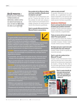 76 www.musicaemercado.com.br @musicaemercado fb.com/musicaemercado
CAPA
Que produto da Izzo Musical reﬂete
com maior exatidão a ﬁlosoﬁa atual
da empresa e por quê?
A fabricação de encordoamentos sem-
pre foi a “menina dos olhos” da Izzo.
Na realidade, foi onde tudo começou e
onde a empresa vem investindo em tec-
nologia, pesquisas de matéria-prima e
mão de obra altamente qualificada.
Qual é o grande diferencial da Izzo
Musical frente à concorrência,
cada vez mais acirrada?
Os grandes diferenciais da Izzo, sem
dúvida, são a capilaridade da distri-
buição compradora, com mais de 2 mil
clientes ativos, e um mix diversificado,
tendo mais de 4 mil itens no portfólio.
MARCAS PRÓPRIAS
Qualéoprincipaldesaﬁodomercado
brasileiroparaprodutosnacionais?
Produção a baixos custos para superar a
elevadacargatributáriaecustodedistri-
buição,mantendoacompetitividade.
Todas as marcas da Izzo são expor-
tadas? Para quais países?
A Izzo prioriza as marcas SG, Timbra e
Izzo. Exporta para vários países da Co-
munidade Europeia, Estados Unidos,
Canadá, América Latina e Austrália.
Há algum país para o qual a Izzo está
direcionando mais seus esforços?
Estados Unidos, devido ao grande po-
tencial de mercado.
Qual é o país dos sonhos da Izzo
Musical? Por quê?
Estados Unidos. Recentemente fecha-
mos uma parceria com o maior distri-
buidor de encordoamentos importados
do mundo, a Strings By Mail. Hoje a
SG está sendo apresentada ao lado dos
melhores encordoamentos do planeta.
Qual é o maior desaﬁo do
mercado internacional
hoje? Que estratégias a
Izzo vem adotando para
driblá-lo?
PLANO ESTRATÉGICO IZZO MUSICAL
Emagostode2010,aIzzomusicalfoioassuntodeuma
matériasobreplanejamentodarevistaExamePME,edição
28,pág.70.Pormeiodeumaconsultoria,apublicação
realizouumdiagnósticodosetor,analisouaposiçãodaIzzoeseusprincipais
desaﬁos,indicandoumplanoestratégicoparaaempresalidarcoma
conjunturaatualeseufuturodemaneiraobjetivaeeﬁcazparaexpandirno
mercado.Separamosparavocêalgunsdeseusprincipaispontos.
CENÁRIO: Como em outros setores, a tendência no varejo especializado
em música é de concentração nos próximos anos, com lojas maiores
adquirindo as menores.
• O consumidor tem cada vez mais opções de preço. Há novas marcas
chinesas com boa qualidade, e pesquisar preços na internet é fácil.
• Alguns grandes lojistas têm comprado diretamente dos fabricantes. (...)
É provável que esse tipo de varejo se consolide nos próximos anos.
BALANÇO: As marcas próprias apareceram como uma vantagem que
pode ser uma arma pela preferência do consumidor. O relacionamento
com os varejistas surgiu como aspecto a ser aprimorado.
DESAFIOS: Dar prioridade às marcas mais rentáveis,
mudar o atendimento aos grandes lojistas, (...) apoiar
o pequeno varejo, melhorar a gestão dos estoques.
O PLANO: • Deﬁnir uma estratégia para fortalecer o
relacionamento com os lojistas que compram os seus
instrumentos e acessórios.
• Melhorar a percepção das marcas próprias da empresa
para erguer mais barreiras contra o avanço da concorrência.
• Planejamento de marketing e deﬁnição da política comercial.
Esses foram trechos da matéria publicada pela Exame PME. Você pode lê-la completa,
acessando: http://exame.abril.com.br/revista-exame-pme/arquivo/edicao28.shtml
O plano de negócios também está disponível neste endereço: http://exame.abril.com.
br/revista-exame-pme/recursos/plano-estrategico-izzo.shtml
MIX DE PRODUTOS: A
IZZO É UM DOS PRINCIPAIS
FORNECEDORES DO
MERCADO, SENDO CAPAZ
DE ABASTECER MAIS DE
50% DO MIX DE PRODUTOS
DE UMA LOJA DO RAMO
mm63_Izzomusical.indd 76 31/10/12 18:25
 