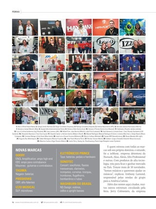 96 www.musicaemercado.com.br @musicaemercado fb.com/musicaemercado
FEIRAS
E quem estreou com todas as mar-
cas sob seu próprio domínio, e estande,
foi a inMusic, empresa detentora da
Numark, Akai, Alesis, Alto Professional
e outras. Com produtos de alta tecno-
logia, veio para ficar e ganhar mercado
no País. Trouxe mais de 50 novidades.
“Somos músicos e queremos ajudar os
músicos”, explicou Anthony Lamond,
responsável pelas vendas do grupo
para a América Latina.
Além dos nomes aqui citados, mui-
tos outros estiveram circulando pela
feira. Jerry Colmenero, da empresa
NOVAS MARCAS
ODERY
ENGL Ampliﬁcation: amps high-end
EBS: amps para contrabaixos
Mayones: guitarras e contrabaixos
TAGIMA
Nagano: baterias
PROSHOWS
DBR: alto-falantes
IZZO MUSICAL
DLP: microfones
ELETRÔNICOS PRINCE
Taye: baterias, pedais e hardware
SONOTEC
Concert: saxofones, ﬂautas
transversais, clarinetes,
trompetes, cornetas, trompas,
trombones, ﬂugelhorns,
bombardinos e tubas
WASHBURN DO BRASIL
NS Design: violinos,
cellos e upright basses
1. Alec e Alfred Haiat (Habro); 2. Sérgio Smidt (Harman); 3. Sérgio Cortellete (Hayamax); 4. Rodrigo Cortellete (Hayonik); 5. Andréa Nascimento (HPL); 6. Hercules Santos (Hurricane e Morris);
7. Adriano e Ismael Moretti (IBox); 8. Equipe Adla (Intercontinental Omini); 9. Fátima e Aldo Storino (Izzo); 10. Simone e Priscila Storino (Izzo Musical); 11. Valdineia e Ricardo Jahnke (Jahnke);
12. Luiz e Cristina Guilherme (Jog Vibratom); 13. Lima Liosmar (JWL); 14. Rafael Prim, Juan Berríos (Meinl) e João Prim (Liverpool); 15. Guto Bumaruf e Lonardi Doná - Cred. Ricardo Sarmiento (LOD
Systems); 16. Alexandre Niacares e Tony Arazi (Lyco); 17. Eduardo Cabral e Adriana Santos (Made In Brazil); 18. Manuel Rodriguez (Manuel Rodriguez & Sons); o músico Max Vian; e Sérgio Bueno (Music
Company); 19. Cristiano Monge e Uriel Alves (Mea Audio); 20. José Luis e Ocimar Ferreira (Meteoro); 21. Marcio Caillaux (Michael); 22. Equipe (MR Optoeletronics); 23. Renan Mendes (Mr.Light);
24. Augusto Boz (Multimport); 25. Cléber Monegatto (Musical Express); 26. João Paulo (Musical Roriz); 27. Nicolau Taissun (Nenis); 28. Valdecir Jorge e Oswaldo Voltarelli (Nova Estrutura);
29. Mauricio Cunha e Higor Peixoto (Odery); 30. Justin Perry, Huang Jie, ZhouHuaying e Paulo Auge (Pangolin Lasser Systems)
mm63_expomusic.indd 96 31/10/12 17:14
 